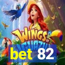 bet 82